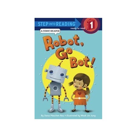 Robot, Go Bot! by Dana Meachen Rau