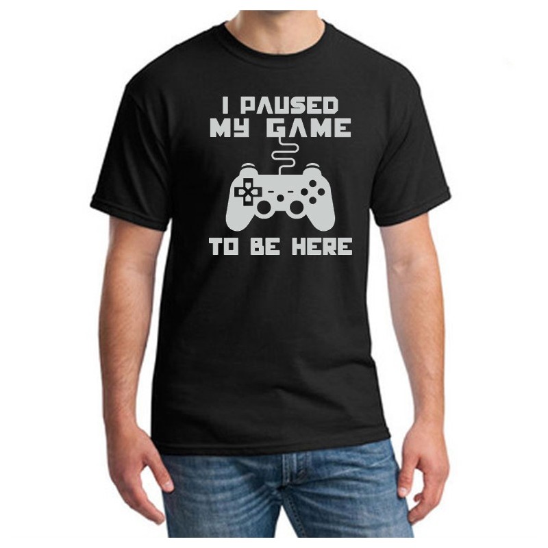 I Paused My Game to Be Here T-Shirt